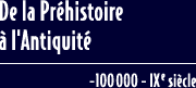 De la Prehistoire a l'Antiquite